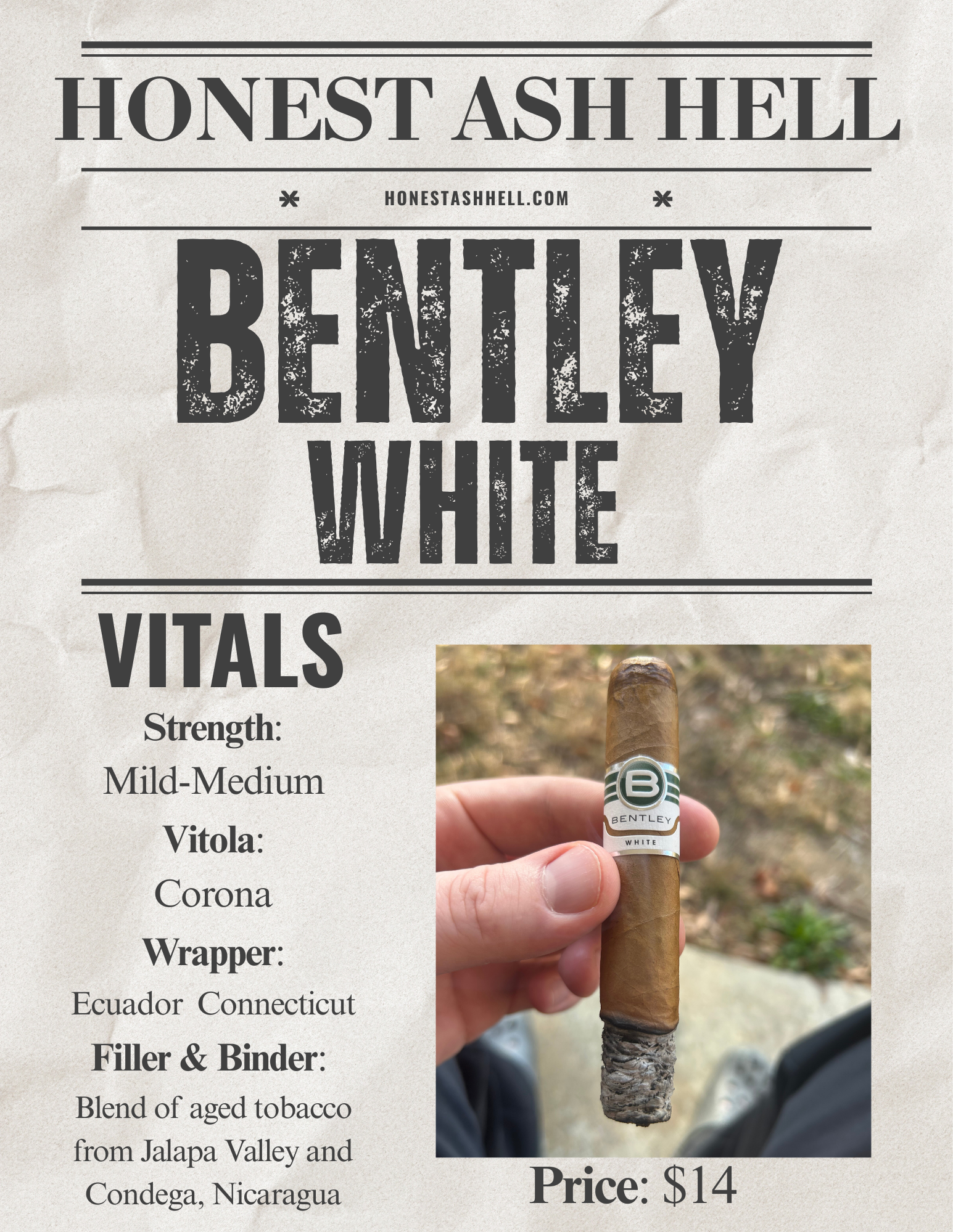 A fake newspaper that says Honest Ash Hell and has a picture of a cigar with a green and white band that says Bentley White on it. The information about the cigar is on it as well.